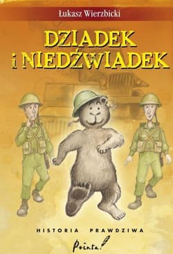 Dziadek i niedźwiadek Historia prawdziwa - Łukasz Wierzbicki