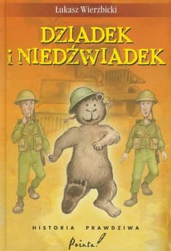 Dziadek i niedźwiadek Historia prawdziwa - Łukasz Wierzbicki