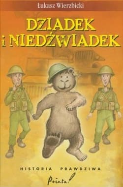 Dziadek i niedźwiadek Historia prawdziwa - Łukasz Wierzbicki