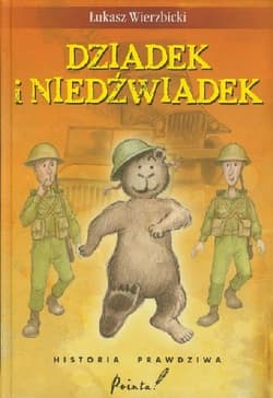 Dziadek i Niedźwiadek. Historia prawdziwa - Łukasz Wierzbicki