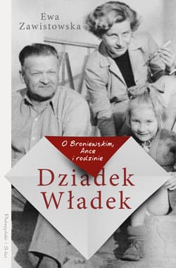 Dziadek Władek. O Broniewskim, Ance i rodzinie - ebook - Ewa Zawistowska