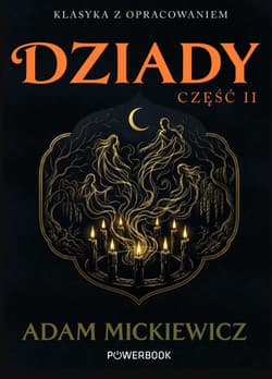 Dziady. Część II. Klasyka z opracowaniem - Adam Mickiewicz