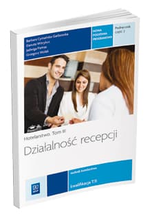 Działalność recepcji Hotelarstwo Tom 3 Podręcznik Część 2 Kwalifikacja T.11 Technik hotelarstwa. Szkoła ponadgimnazjalna