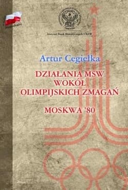 Działania MSW wokół olimpijskich zmagań Moskwa'80 - Artur Cegiełka