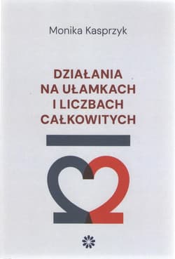 Działania na ułamkach i liczbach całkowitych - Kasprzyk Monika