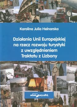 Działania Unii Europejskiej na rzecz rozwoju turystyki z uwzględnieniem Traktatu z Lizbony - Helnarska Karolina Julia