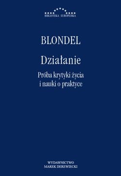 Działanie.Próba krytyki życia i nauki o praktyce - Maurice Blondel