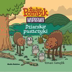 Dziarskie puszczyki. Żubr Pompik. Wyprawy - Tomasz Samojlik