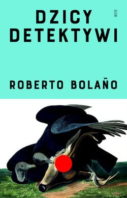 Dzicy detektywi wyd. 2 - Roberto Bolano