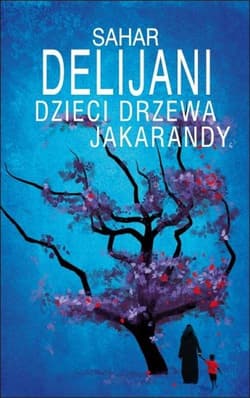Dzieci drzewa jakarandy - Sahar  Delijani
