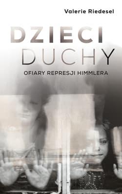 Dzieci duchy Ofiary represji Himmlera