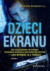 Dzieci ekranu . Jak uzależnienie od ekranu... - Nicholas Kardaras