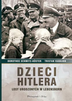 Dzieci Hitlera. Losy urodzonych w Lebensborn