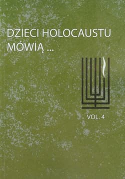 Dzieci Holocaustu mówią Tom 4