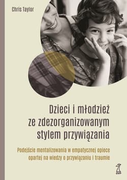 DZIECI I MŁODZIEŻ ZE ZDEZORGANIZOWANYM STYLEM PRZYWIĄZANIA - ebook - Chis Taylor