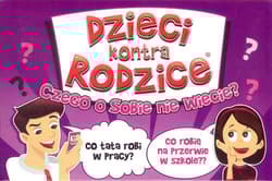 Dzieci kontra Rodzice Czego o sobie nie wiecie