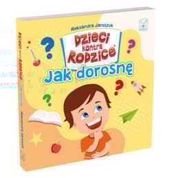 Dzieci kontra Rodzice Jak dorosnę - Aleksandra Jaroszuk