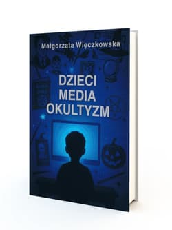 Dzieci Media Okultyzm - Małgorzata Więczkowska