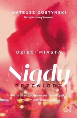 Dzieci miasta. Nigdy przenigdy - Mateusz Gostyński