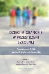 Dzieci migranckie w przestrzeni szkolnej - Praca zbiorowa