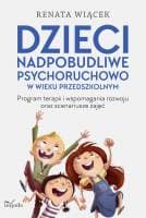 Dzieci nadpobudliwe psychoruchowo w wieku przedszkolnym - Wiącek Renata