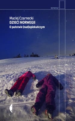 Dzieci Norwegii. O państwie (nad)opiekuńczym wyd. 2025 - Maciej Czarnecki