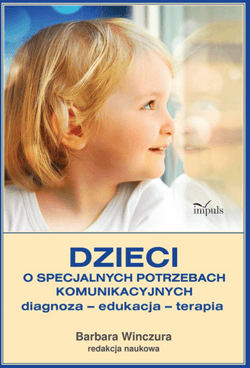 Dzieci o specjalnych potrzebach komunikacyjnych diagnoza edukacja terapia - Barbara Winczura