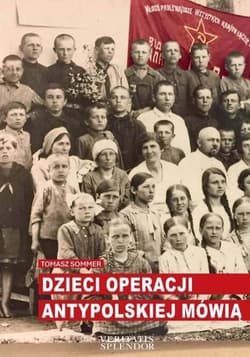 Dzieci operacji antypolskiej mówią - Sommer Tomasz