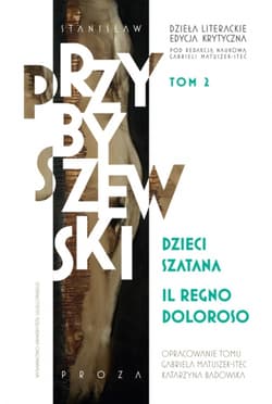 Dzieci szatana, Il regno doloroso. Dzieła literackie. Edycja krytyczna. Tom 2 - M.Stanisław Przybyszewski