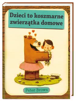 Dzieci to koszmarne zwierzątka domowe - Brown Peter C