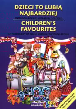 Dzieci to lubią najbardziej Antologia polskiej literatury dziecięcej - Opracowanie Zbiorowe