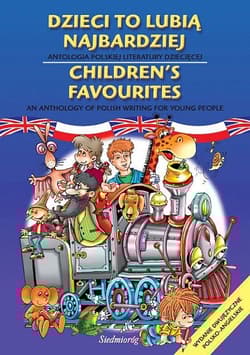 Dzieci to lubią najbardziej Antologia polskiej literatury dziecięcej Wydanie dwujęzyczne polsko-angielskie - Opracowanie Zbiorowe