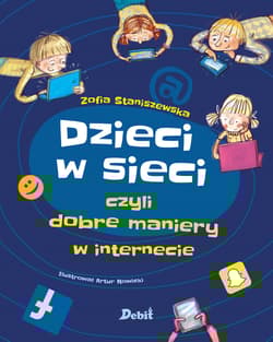 Dzieci w sieci czyli dobre maniery w internecie - Zofia Staniszewska