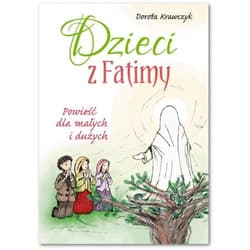 Dzieci z Fatimy Powieść dla małych i dużych
