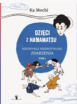Dzieci z Hamamatsu. Niezwykle niespotykane zdarzenia. Tom 2 wyd. 2 - Ka Mochi