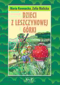 Dzieci z Leszczynowej Górki - Kownacka Maria, Malicka Zofia