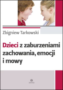Dzieci z zaburzeniami zachowania emocji i mowy - Tarkowski Zbigniew