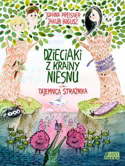 Dzieciaki z Krainy Niesnu Tajemnica strażnika
