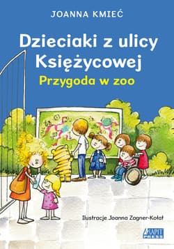 Dzieciaki z ulicy Księżycowej. Przygoda w zoo Przygoda w zoo - Joanna Kmieć