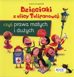 Dzieciaki z ulicy Tulipanowej czyli Prawa Małych i Duzych - Krzyżanek Joanna