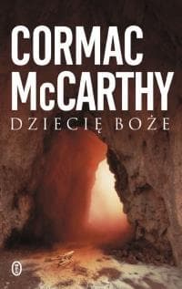 Dziecię boże - Cormac McCarthy, McCarthy Cormac