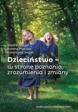 Dzieciństwo - w stronę poznania, zrozumienia i zmiany
