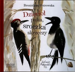 Dzięcioł puka, sroczka skrzeczy