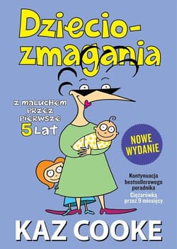 Dzieciozmagania. Z maluchem przez pierwsze 5 lat