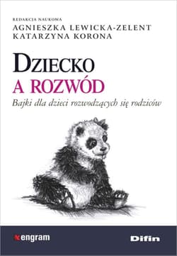 Dziecko a rozwód Bajki dla dzieci rozwodzących się rodziców - Agnieszka Lewicka-Zelent