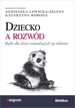 Dziecko a rozwód Bajki dla dzieci rozwodzących się rodziców - Agnieszka Lewicka-Zelent