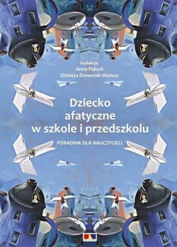 Dziecko afatyczne w szkole i przedszkolu - Anna Paluch, Elżbieta Drewniak-Wołosz
