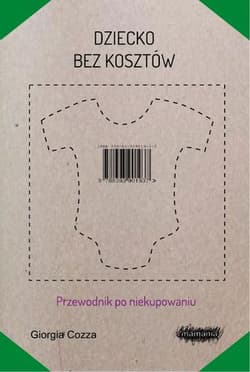 Dziecko bez kosztów Przewodnik po niekupowaniu - Giorgia Cozza
