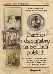 Dziecko i dzieciństwo na ziemiach polskich.. - Krzysztof Jakubiak, Nawrot-Borowska Monika