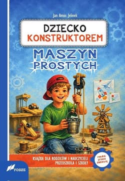 Dziecko konstruktorem maszyn prostych - Jan Amos Jelinek